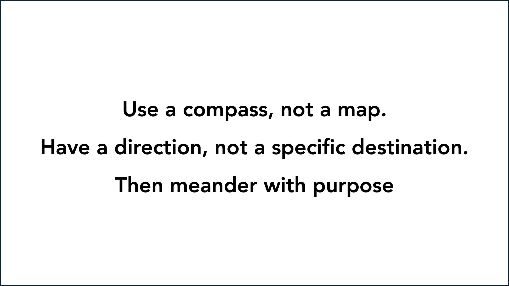 Meander with purpose